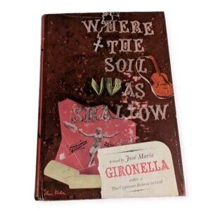 Gironella Where The Soil Was Shallow 1957 Hardcover Jose Maria Life Journey Vtg